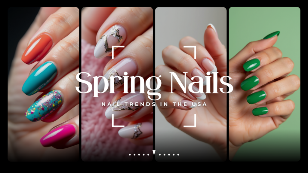 Spring 2025 Nail Trends in the USA: Colors, Designs, and Styles to Try